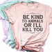 Animal Rescue, Animal Rights Shirt, Vegan Shirt, Be Kind to Animals or ...