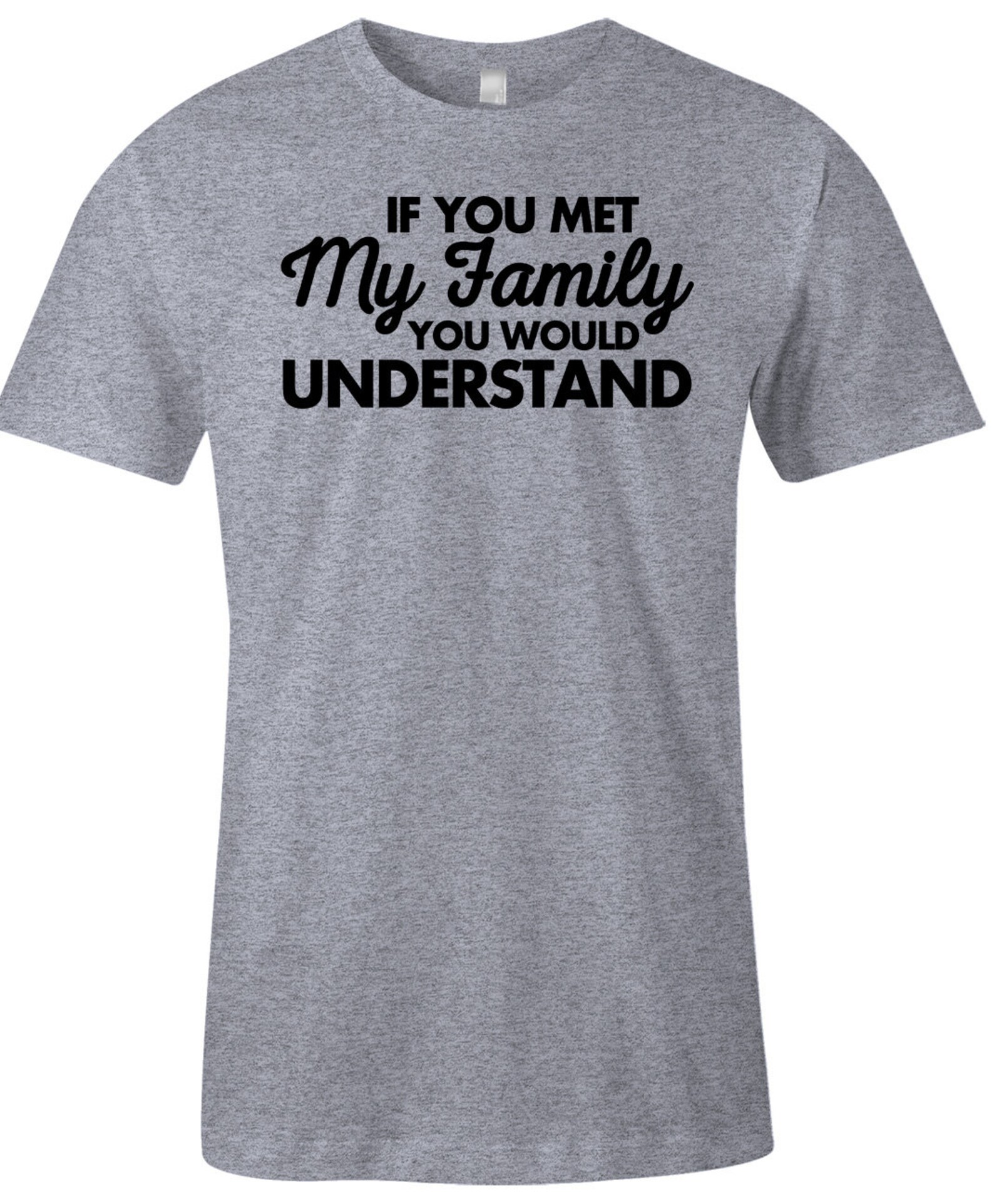 Funny Family T Shirt If You Met My Family You Would Etsy España