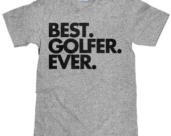 Best Golfer Ever T Shirt - Father's Day Gift for Dad - Unisex T shirt - Item 1093