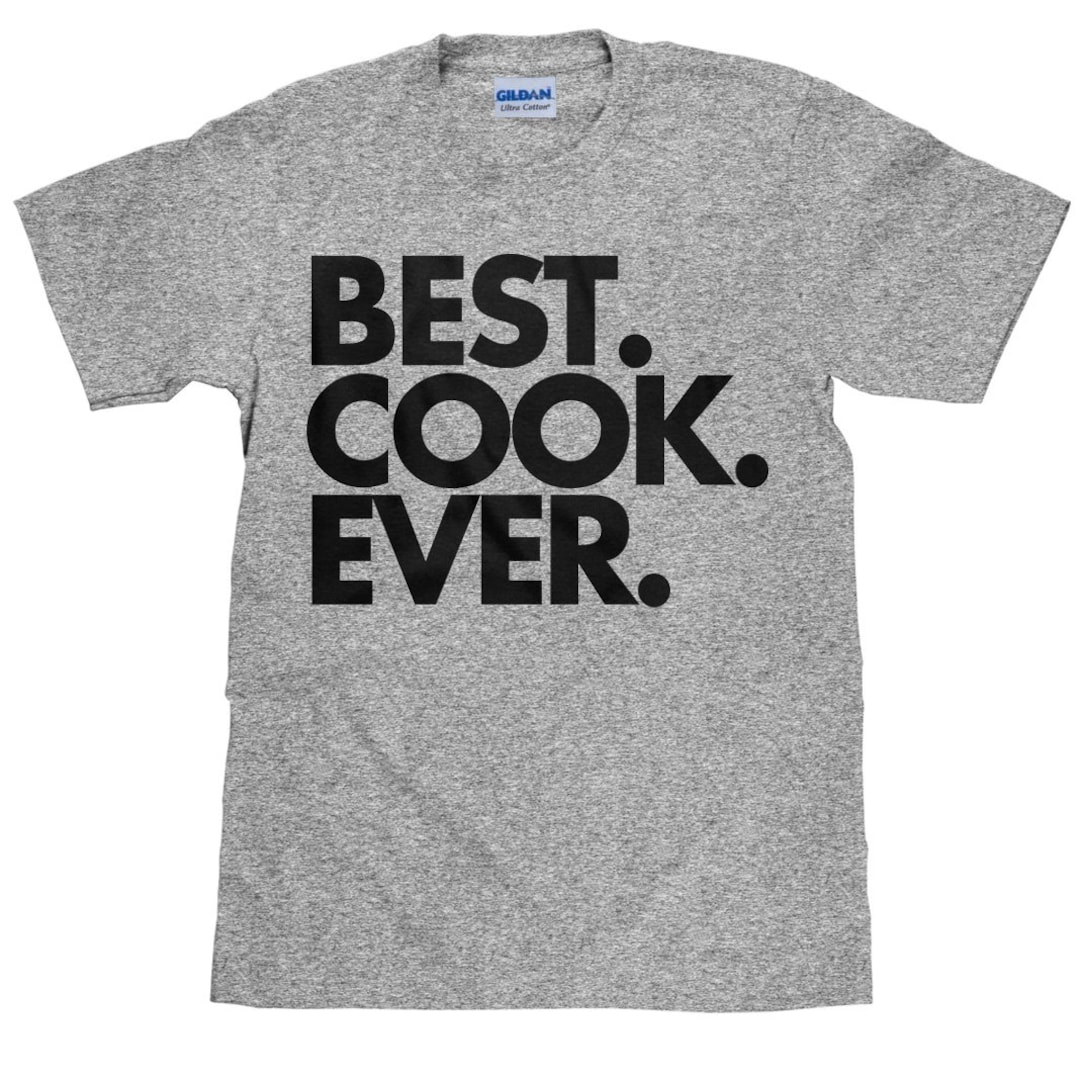 Best Cook Ever Unisex T Shirt Cooking Tee Shirt Item 1074 Etsy