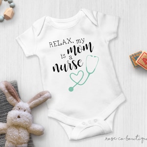 Relax, My Mom Is A Nurse Onesie® | Newborn Onesie®