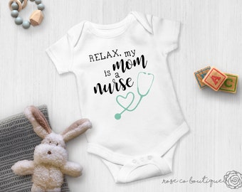 Relax, My Mom Is A Nurse Onesie® | Newborn Onesie®