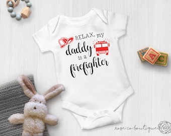 Relax, My Daddy Is A Firefighter Onesie® | Newborn Onesie® | Custom Infant Bodysuit