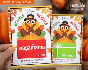 May include: Printable Thanksgiving gift card holder featuring a cartoon turkey with the text "Gobble till you Wobble" and a red gift card with the text "wagamama $15-$100".