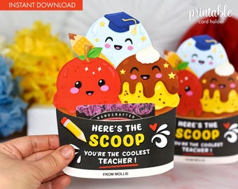 May include: Printable card holder with a black chalkboard background and the text "Here's the Scoop You're the Coolest Teacher!"  The card holder features a cartoon ice cream cone with three scoops of ice cream: a red apple, a brown chocolate, and a blue ice cream with a graduation cap.
