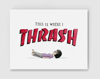 Tina This is Where I Thrash Art Print