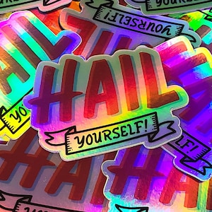 Hail Yourself Holographic Sticker - LPOTL