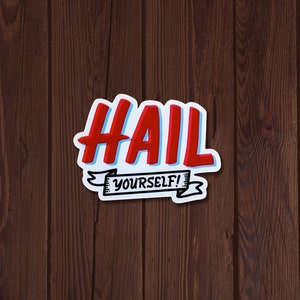 Hail Yourself Sticker - Last Podcast on the Left Inspired