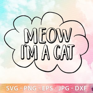 Gato engraçado, Miau, eu sou um gato - carta engraçada - gato SVG, silhueta, citações escritas à mão svg, camisa de menina svg, ideias para presentes, arquivo cortado Cricut
