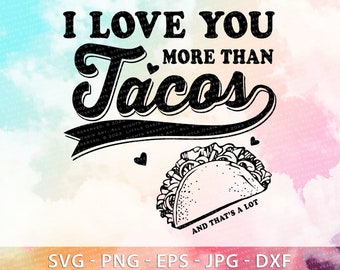 I love tacos, Taco Svg Taco Silhouette Svg Taco Tuesday Svg Feed Me Tacos Svg Taco Shirt Svg Taco Clipart for Cricut Svg for Silhouette