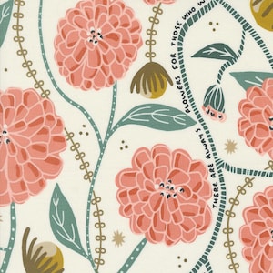 May include: Floral fabric with a repeating pattern of large, coral-colored flowers with green leaves and stems. The background is off-white, and the design includes the text "THERE ARE ALWAYS FLOWERS FOR THOSE WHO WANT TO SEE THEM."