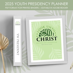 2025 Youth Theme PRINT Presidency Planner &quot;Look Unto Christ&quot; Young Women Men Aaronic Priesthood quorum class printable Binder pages