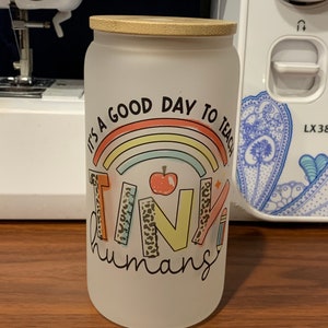 It’s a good day to teach tiny humans glass cup, teacher libbey cup, teacher of tiny humans cup, teacher cup, libbey frosted cup