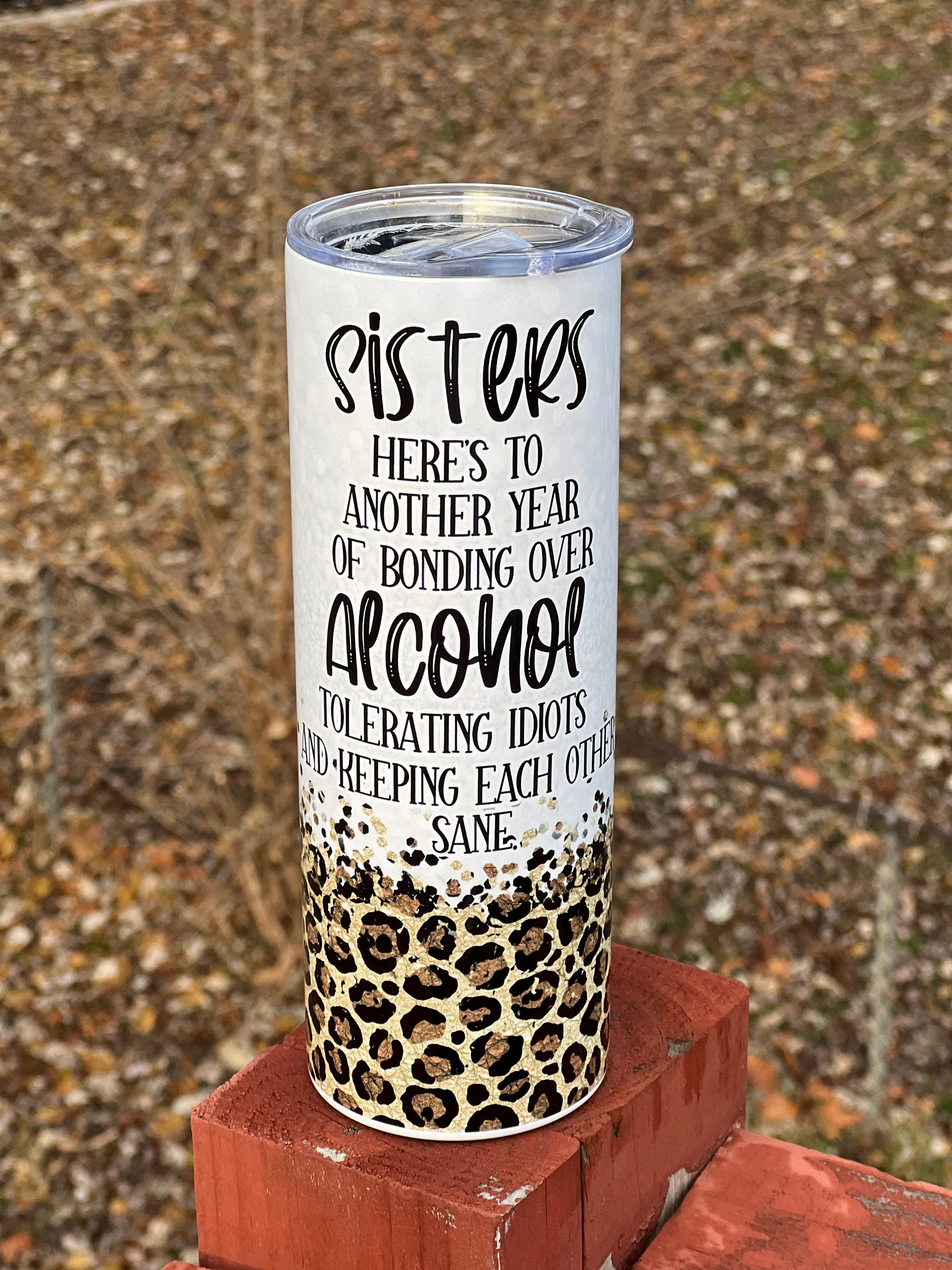 Here's To Another Year Of Bonding Over Alcohol - Personalized Tumbler Cup -  Christmas, New Year Gift For Besties, Soul Sisters