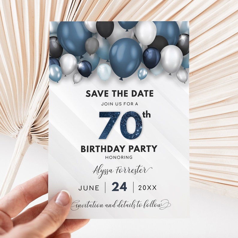 May include: Save the date card with a white background and blue and silver balloons. The card says "Save the Date" and "Join us for a 70th Birthday Party" honoring Alyssa Forrester. The date is June 24, 20XX. The text "Invitation and details to follow" is at the bottom of the card.