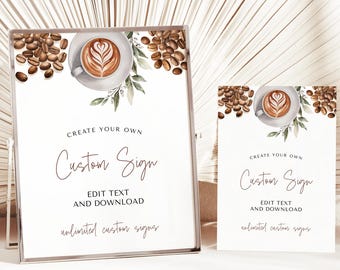 May include: Two printable signs with a watercolor illustration of a cup of coffee and coffee beans. The text on the signs reads "Create your own Custom Sign. Edit text and download. Unlimited custom signs."