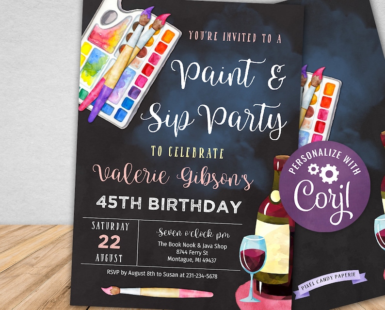 May include: A black chalkboard style invitation to a Paint & Sip party to celebrate Valerie Gibson's 45th birthday. The invitation features watercolor illustrations of paintbrushes, a paint palette, and a wine glass with a bottle of wine. The event is scheduled for Saturday, August 22nd at 7:00 PM at The Book Nook & Java Shop. RSVP by August 8th to Susan at 231-234-5678.