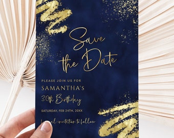 May include: Navy blue save the date card with gold glitter and gold brushstrokes. The text reads "Save the Date" and "Samantha's 30th Birthday" with the date "Saturday, Feb 24th, 20XX".
