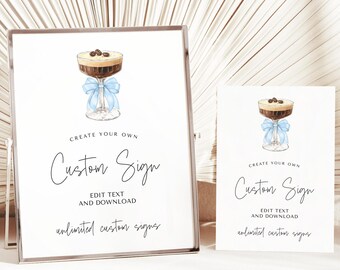 May include: Two printable signs with a watercolor illustration of a coffee cocktail with a blue ribbon. The text on the signs reads "Create your own Custom Sign. Edit text and download. Unlimited custom signs."