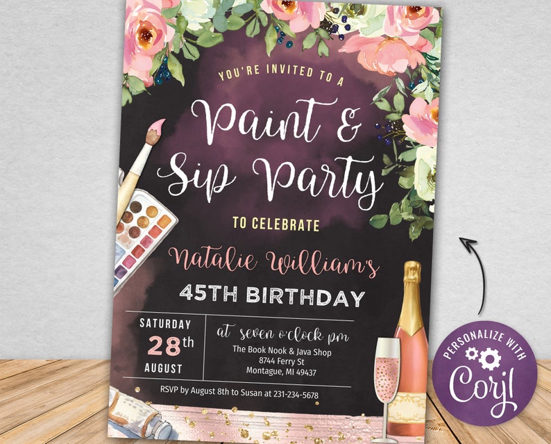 May include: Invitation to a Paint & Sip Party to celebrate Natalie William's 45th birthday. The invitation features a watercolour floral design with a paintbrush, paint palette, and a glass of champagne. The party is on Saturday, 28th August at seven o'clock pm at The Book Nook & Java Shop, 8744 Ferry St, Montague, MI 49437. RSVP by 8th August to Susan at 231-234-5678.