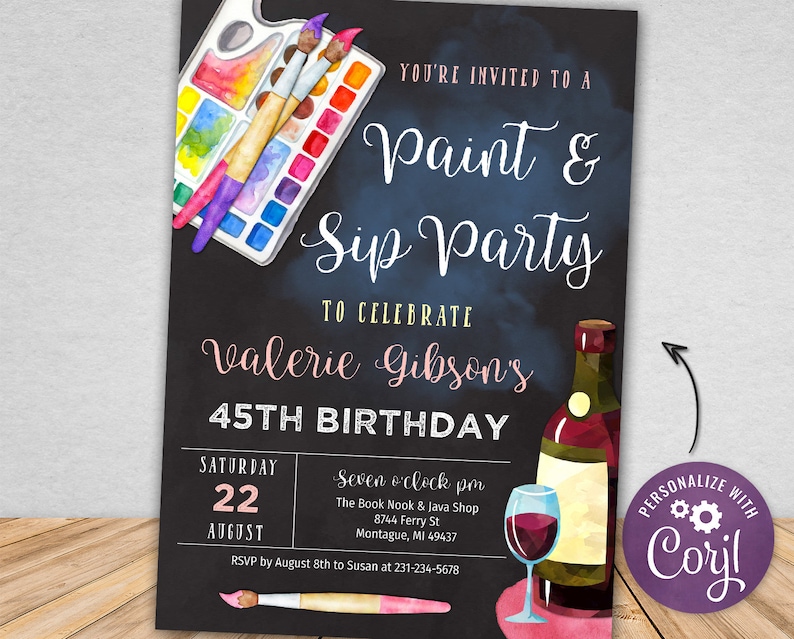 May include: A black chalkboard style invitation to a paint and sip party to celebrate Valerie Gibson's 45th birthday. The invitation features a watercolor painting of paintbrushes, a palette of paints, a glass of red wine, and a bottle of wine. The party is scheduled for Saturday, August 22nd at 7:00 PM at The Book Nook & Java Shop located at 8744 Ferry St, Montague, MI 49437. RSVP by August 8th to Susan at 231-234-5678.