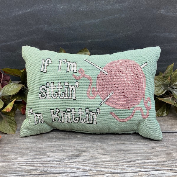 Vintage Pillow~ Green and Pink "If I'm Sittin' I'm Knittin" Country Cottage Farmhouse Shabby Chic Decor Sofa / Couch Pillow Gift for Knitter