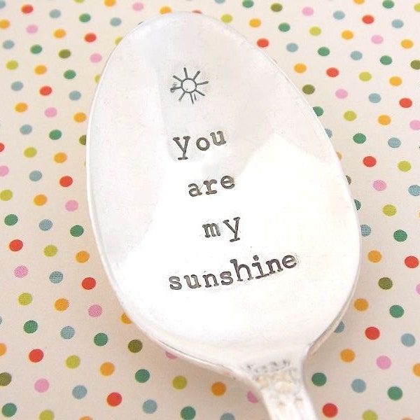 You are my sunshine, Hand Stamped spoon , gift under 20, coffee spoon, anniversary gift, Vintage Silverware, gift for her