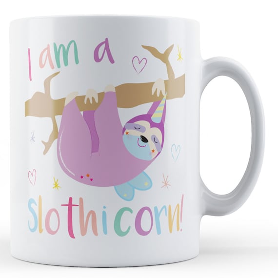 I am a Slothicorn! Cermaic Mug - Cute magical Sloth gift idea