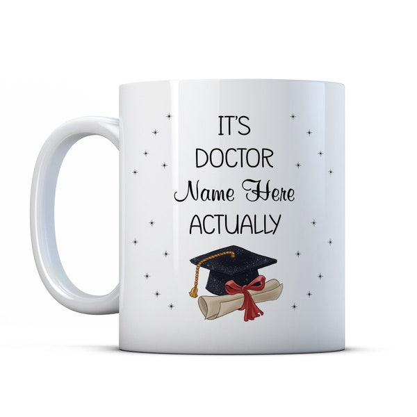 It's Doctor Actually Personalised - Phd Graduation Gift Mug