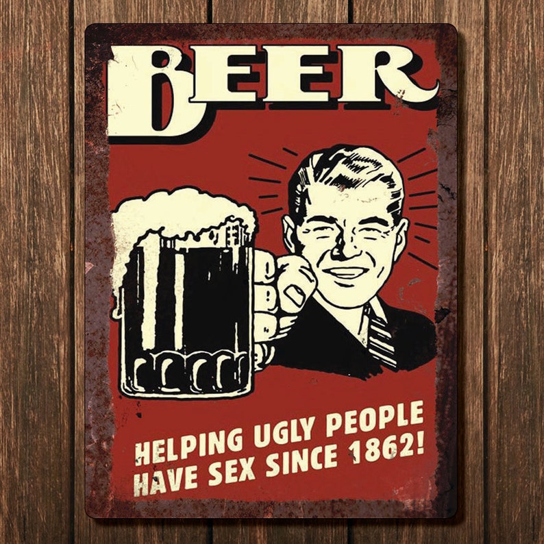 Beer, helping ugly people have sex since 1862 Vintage Metal Wall Sign image 1