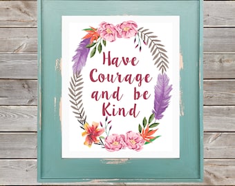 Have Courage Be Kind Printable Sign-printable 8x10 Decor | Etsy