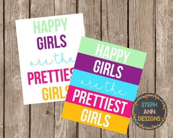 Happy Girls are the Prettiest Girls-8x10- You Print