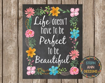 Life doesn't have to be Perfect to be Beautiful-Printable 8x10 Decor