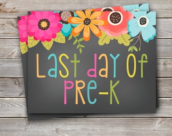 Last Day of Pre-K Printable Sign-8x10-Floral Design-DIGITAL FILE-You Print