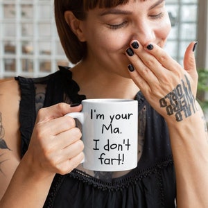 Fart mug, Funny fart mug, I don&#39;t fart mug, birthday fart mug, I fart mug, funny mug with fart saying, Ma fart mug, funny fart mug for Ma