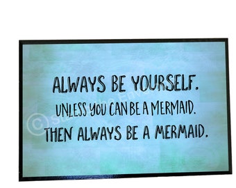 Always Be Yourself Wood Sign - Mermaid Quotes - Girls Room Decor - Teen Girl Gift - 5x7 quality black wood plaque with stand