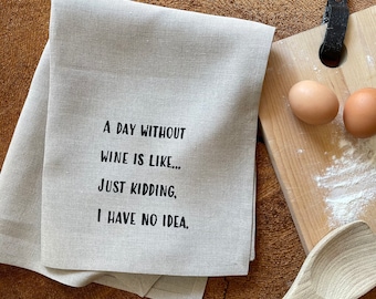 Funny Wine Quote Linen Tea Towel: Screen Printed Friend Gift