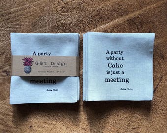A Party Without Cake is Just a Meeting. Screen Printed 100% Natural Linen Cocktail Napkins, Set of 4, Julia Child Quote, Hostess Gift