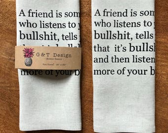 A Friend is Someone Who Listens to Your Bull*hit Screen Printed 100% Linen Tea Towel , Girlfriend Gift, Typography, Funny Gift