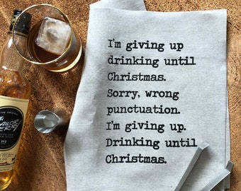 Funny Linen Tea Towel: Giving Up Until Christmas, Eco Friendly Gift