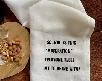 100%  Linen Tea Towel, Screen Printed Funny Towel , Best Friend Gift ,Eco Cloth Kitchen Towel, Drink in Moderation, Cheeky Gift
