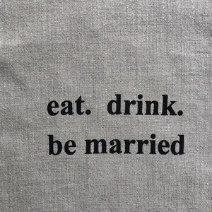 eat. drink.and be married 100% Linen Screen Printed Cocktail Napkins, Set of 4, 12 x 12,Wedding Gift, Wedding Shower Gift image 3