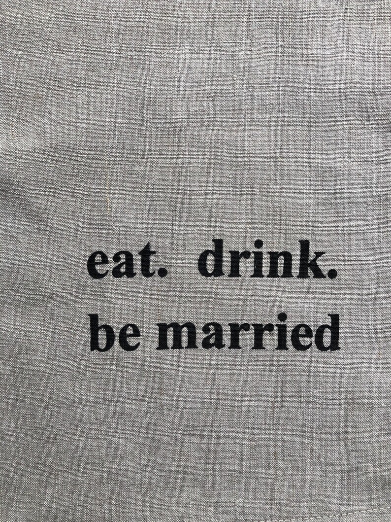 eat. drink.and be married 100% Linen Screen Printed Cocktail Napkins, Set of 4, 12 x 12,Wedding Gift, Wedding Shower Gift image 3