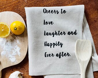 Love, Laughter and Happily Ever After, Screen Printed Typography 100% Linen Tea Towel, Wedding Gift, Engagement