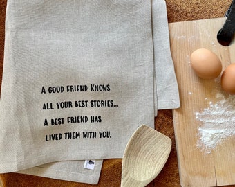 A Good Friend Knows, 100% Linen Screen Printed Tea Towel, Best Friends, Girlfriend Gift