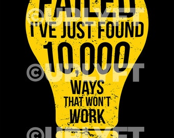 Thomas Edison Quote - I have not failed I've just found 10,000 ways that didn't work.  Printable Digital Download Wall Art