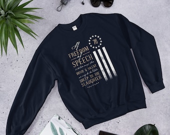 Freedom of Speech quote by George Washington Sweatshirt featuring a Circle of 13 Stars, 3 Stripe Bars and Grunge Distressed Styling.
