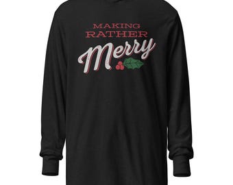 Making Rather Merry Hooded Long-Sleeve Tee inspired by Charles Dickens A Christmas Carol
