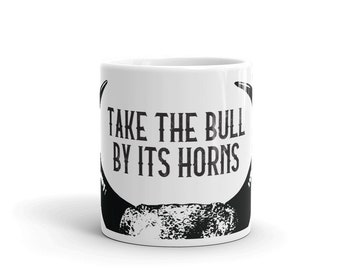 Take the Bull by the Horns Mug - 11 ounce Ceramic.