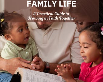 Ein auf Christus ausgerichtetes Familienleben aufbauen – Ein praktischer Begleiter, um gemeinsam im Glauben zu wachsen | Auf dem Glauben basierende Familie eBook | Christliche Kindererziehung